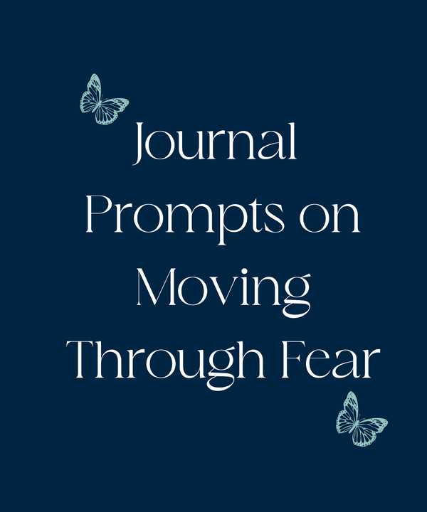 Journal Prompts on Moving Through Fear